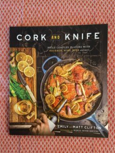 Cork and Knife Cookbook, Build Complex Flavors with Bourbon, Wine, Beer and More by Emily and Matt Clifton, Founders of Nerds with Knives.
